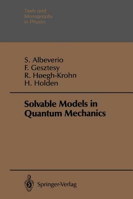 Solvable Models in Quantum Mechanics by Sergio Albeverio, Friedrich Gesztesy, Raphael Hoegh-Krohn