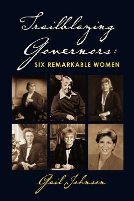 Trailblazing Governors: Six Remarkable Women by Gail Johnson