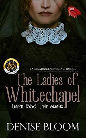 The Ladies of Whitechapel: London. 1888. Their Stories. by darkstroke books, Denise Bloom