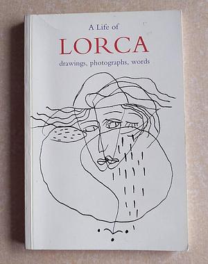 A Life of Lorca: Drawings, Photographs, Words by Andrew Dempsey