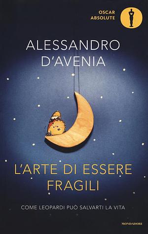 L'arte di essere fragili by Alessandro D'Avenia