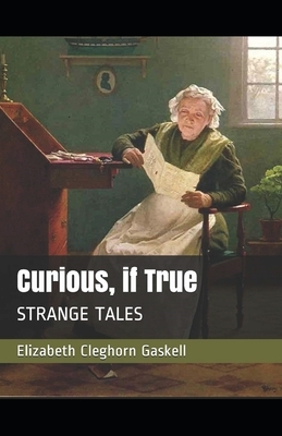 Curious, If True: Strange Tales Illustrated by Elizabeth Gaskell