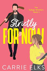 Strictly for Now by Carrie Elks