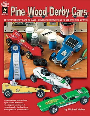 Pine wood derby car: 23 terrific derby cars to make, complete instructions to use with kits and parts by Michael Weber