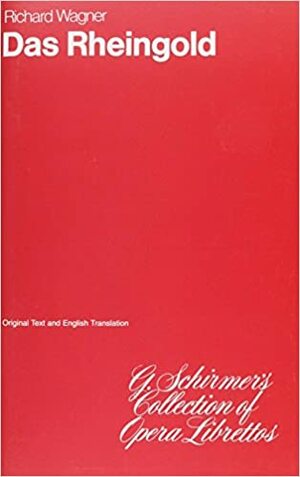 Das Rheingold: Libretto by Richard Wagner