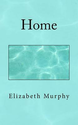 Home by Elizabeth Murphy