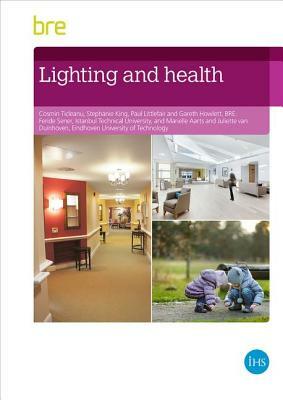 Lighting and Health by Cosmin Ticleanu, Stephanie King, Gareth Howlett