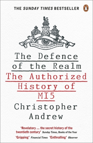 The Defence of the Realm: The Authorized History of MI5 by Christopher Andrew