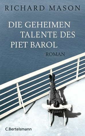 Die geheimen Talente des Piet Barol by Richard Mason, Rainer Schmidt