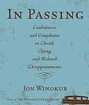 In Passing: Condolences and Complaints on Death, Dying, and Related Disappointments by Jon Winokur