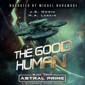 The Good Human by M.A. Larkin, J.S. Morin