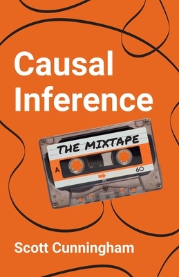Causal Inference: The Mixtape by Scott Cunningham