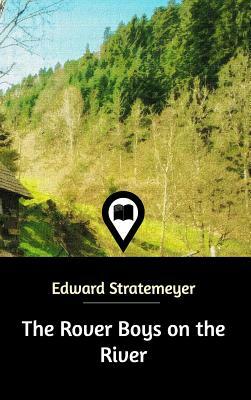 The Rover Boys on the River by Edward Stratemeyer