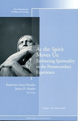 As the Spirit Moves Us: New Directions for Teaching and Learning, Number 120 by Katherine Grace Hendrix, Janice D. Hamlet