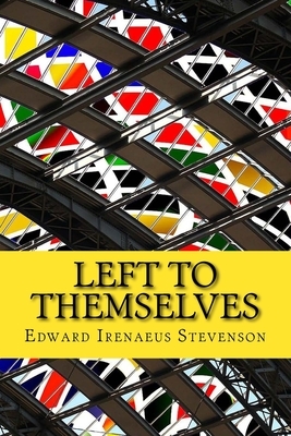 Left to Themselves by Edward Irenaeus Stevenson