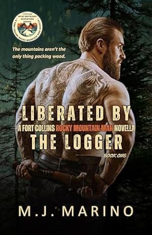 Liberated by the Logger by M.J. Marino