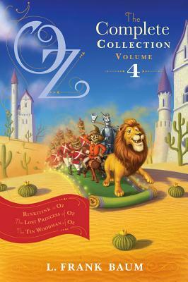 Oz, the Complete Collection, Volume 4: Rinkitink in Oz; The Lost Princess of Oz; The Tin Woodman of Oz by L. Frank Baum