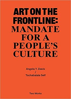 Art on the Frontline: Mandate for a People´s Culture: Two Works Series Vol. 2 by Angela Y. Davis