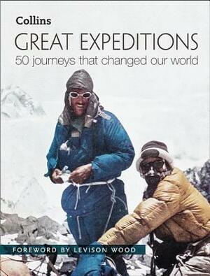 Great Expeditions: 50 Journeys that changed our world by Alan Greenwood, Mark Steward