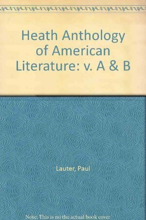 The Heath Anthology of American Literature, 2v Set by Richard Yarborough, Paul Lauter