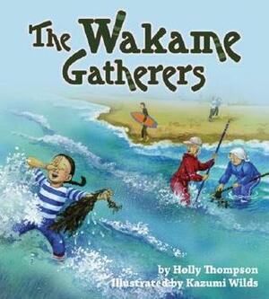 The Wakame Gatherers by Holly Thompson, Kazumi Wilds