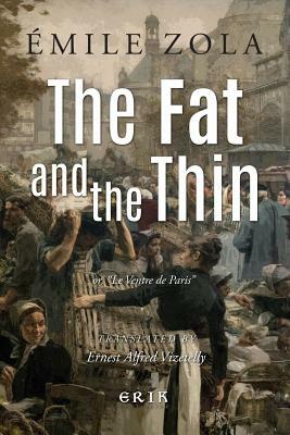 The Fat and the Thin: or, Le Ventre de Paris by Émile Zola