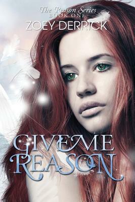 Give Me Reason by Zoey Derrick