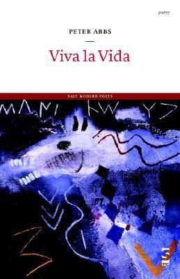 Viva la Vida (Salt Modern Poets) (Spanish Edition) by Peter Abbs