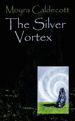 The Silver Vortex by Moyra Caldecott