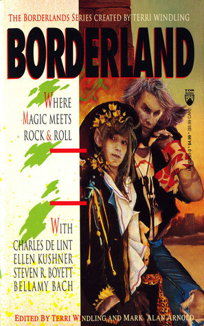 Borderland: Where Magic Meets Rock & Roll by Terri Windling, Mark Alan Arnold