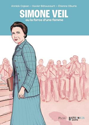 Simone Veil ou la force d'une femme by Xavier Betaucourt, Annick Cojean, Etienne Oburie