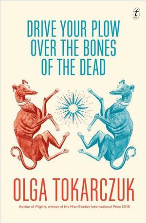 Drive Your Plow Over the Bones of the Dead by Olga Tokarczuk