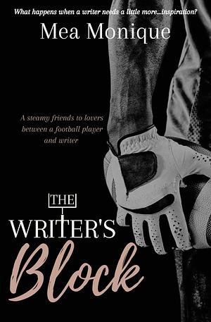 The Writer's Block by Mea Monique