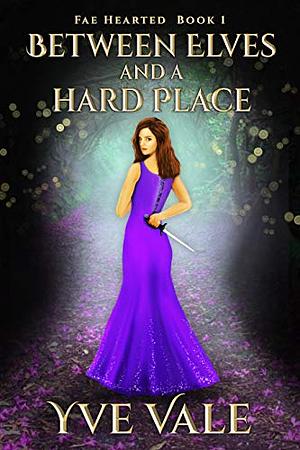 Between Elves and a Hard Place by Yve Vale