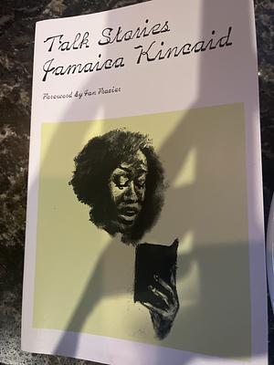 Talk Stories by Jamaica Kincaid, Ian Frazier