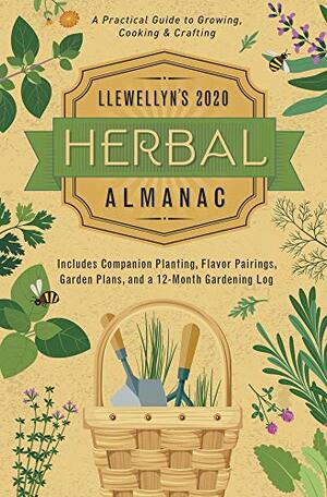 Llewellyn's 2020 Herbal Almanac: A Practical Guide to Growing, Cooking & Crafting by Suzanne Ress, Kathy Martin, Mickie Mueller, Dawn Ritchie, Anne Sala, J.D. Hortwort, Estha K. V. McNevin, Elizabeth Barrette, Holly Bellebuono, Natalie Zaman, Linda Raedisch, Jill Henderson, Susan Pesznecker, Thea Fiore-Bloom, Diana Stoll, Monica Crosson, Charlie Rainbow Wolf, Emily Towne, Autumn Damiana, Mireille Blacke, Corina Sahlin, Kathy Vilim, James Kambos, Diana Rajchel