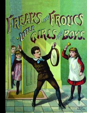 Freaks and Frolics of Little Girls & Boys by McLoughlin Brothers, Josephine Pollard
