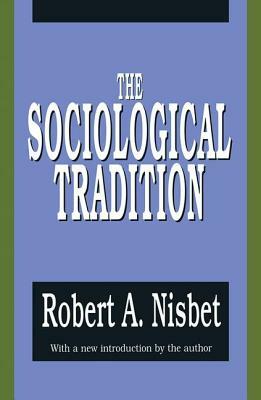 The Sociological Tradition by Peretz Bernstein, Robert Nisbet
