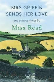 Mrs Griffin sends her love by Miss Read