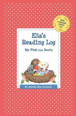 Elia's Reading Log: My First 200 Books (Gatst) by Martha Day Zschock