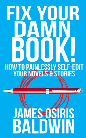 Fix Your Damn Book! by James Osiris Baldwin