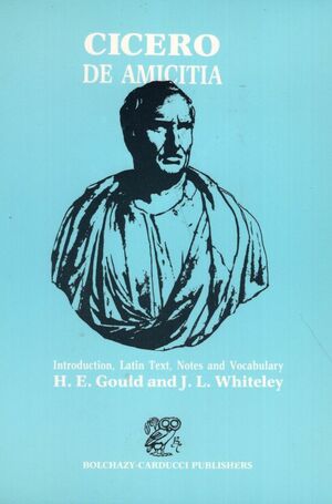 Cicero: de Amicitia by Marcus Tullius Cicero, H.E. Gould, J.L. Whiteley