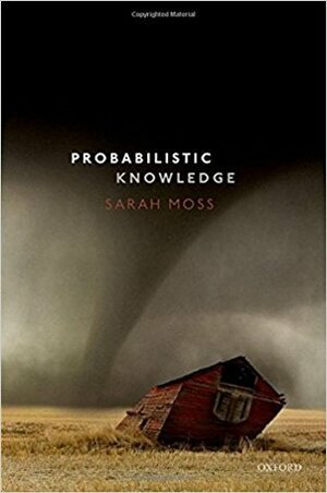 Probabilistic Knowledge by Sarah Moss