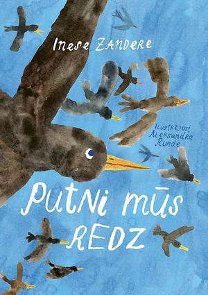 Putni mūs redz by Inese Zandere