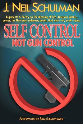 Self Control: Not Gun Control by J. Neil Schulman, J. Neil Shulman