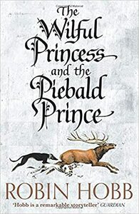 The Wilful Princess and the Piebald Prince by Robin Hobb