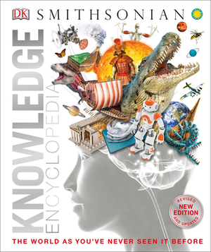 Knowledge Encyclopedia (Updated and Enlarged Edition): The World as You've Never Seen It Before by D.K. Publishing