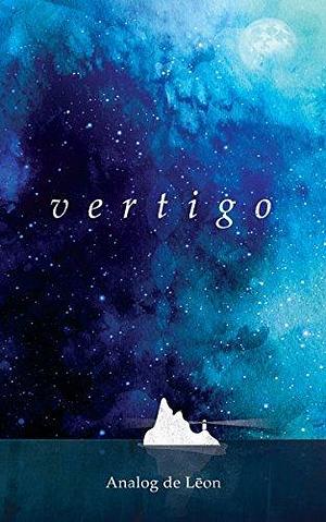 Vertigo: Of Love & Letting Go: An Odyssey About a Lost Poet in Retrograde - Modern Poetry & Quotes by Chris Purifoy, Analog De Leon, Analog De Leon