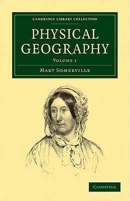 Physical Geography by Somerville Mary, Mary Dibdin, Mary Somerville