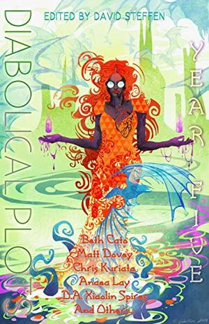 Diabolical Plots Year FIve (Diabolical Plots Anthology Series Book 4) by Tonya Liburd, Matt Dovey, Beth Cato, Nin Harris, Anaea Lay, D.A. Xiaolin Spires, Samantha Mills, David Steffen, Holly Heisey, Chris Kuriata